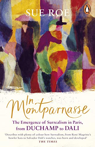 In Montparnasse: The Emergence of Surrealism in Paris, from Duchamp to Dali von Penguin